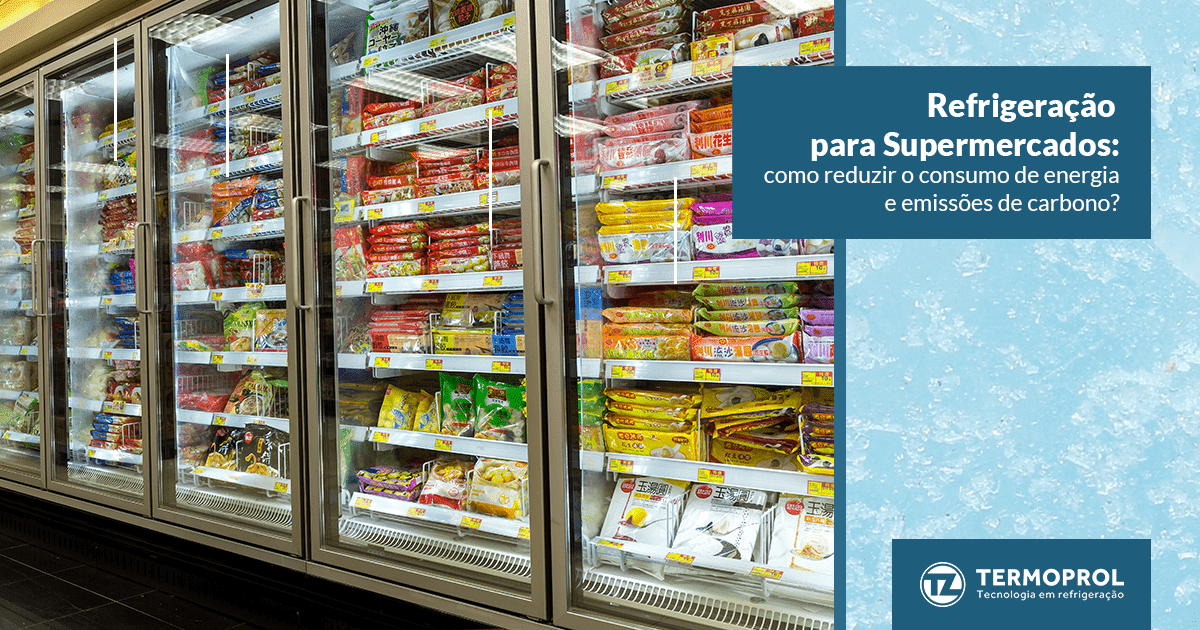 Refrigeração para supermercados: como reduzir o consumo de energia e emissões de carbono?