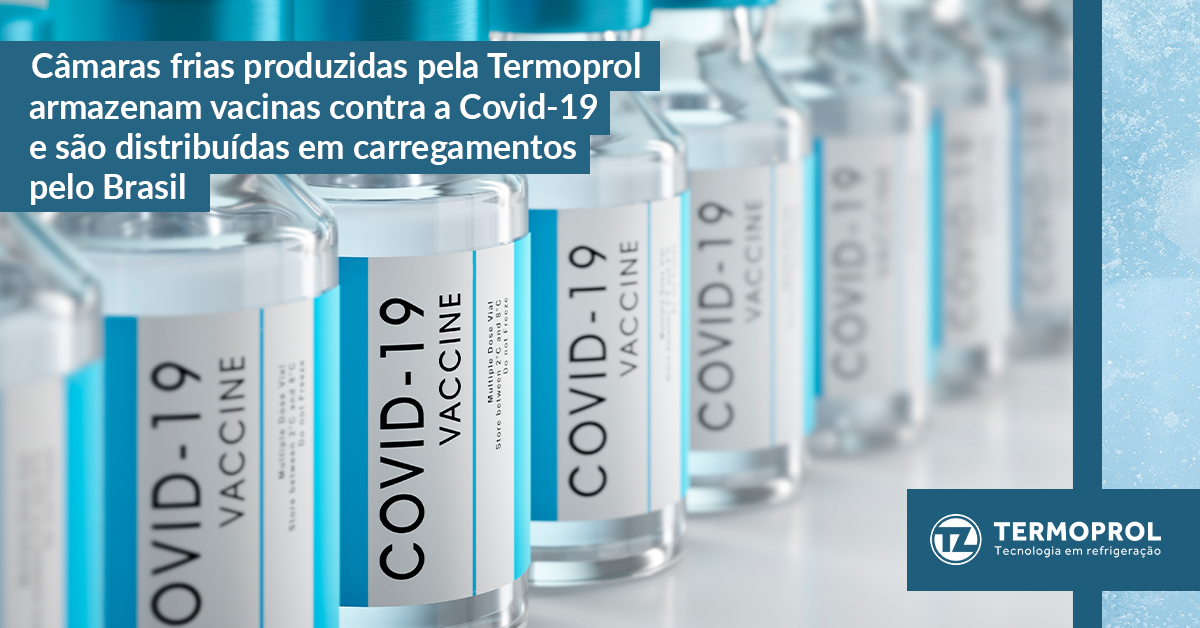 Câmaras frias produzidas pela Termoprol armazenam vacinas contra a Covid-19 e são distribuídas em carregamentos pelo Brasil