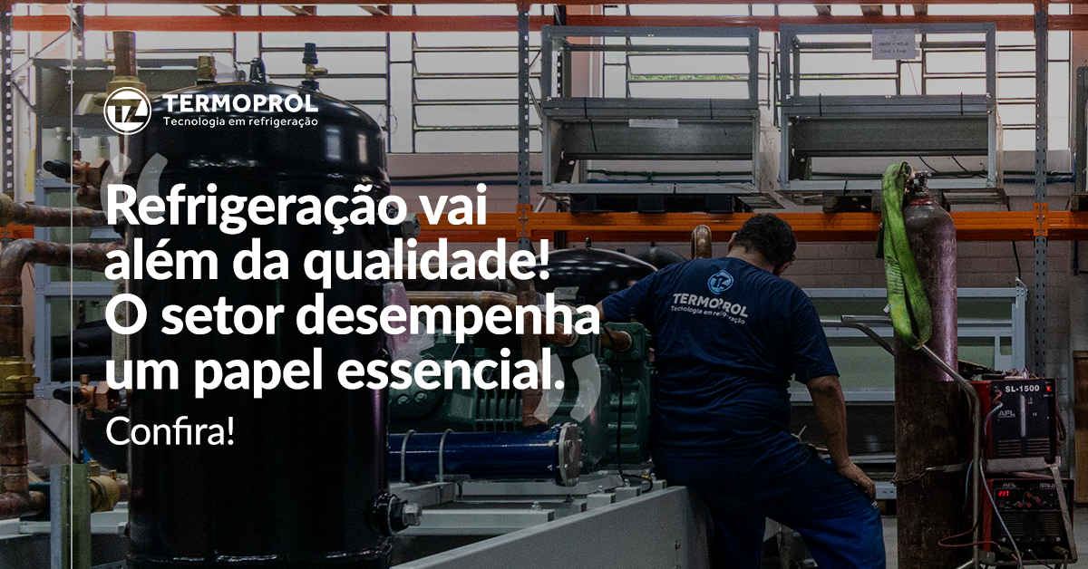 Refrigeração vai além da qualidade! O setor desempenha um papel essencial