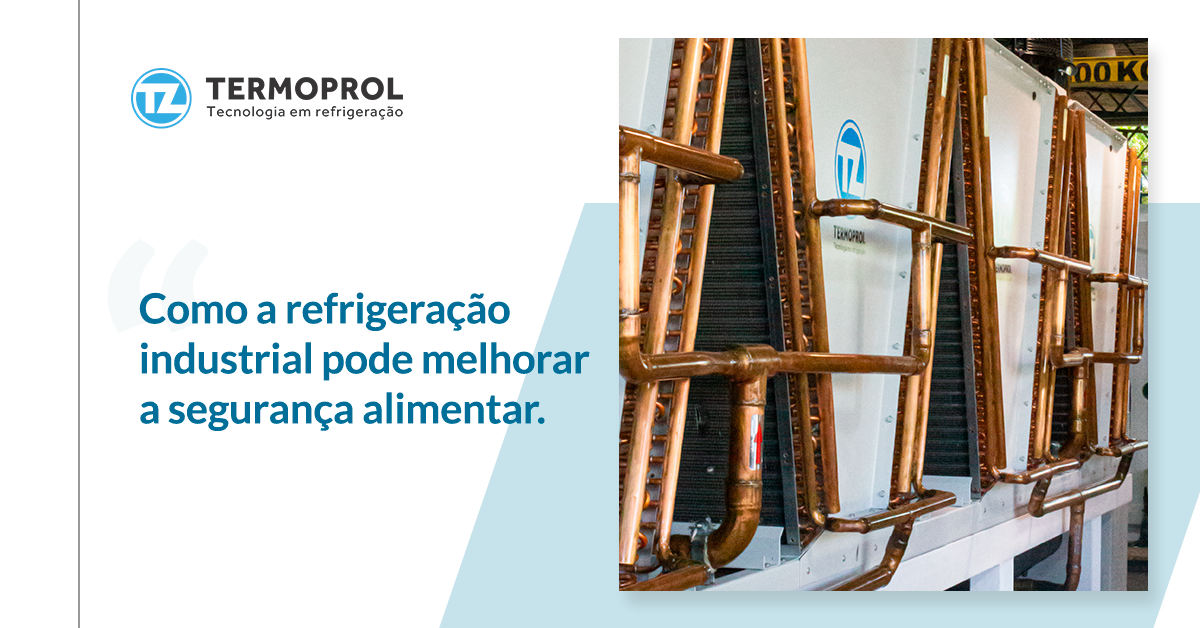 Como a refrigeração industrial pode melhorar a segurança alimentar?