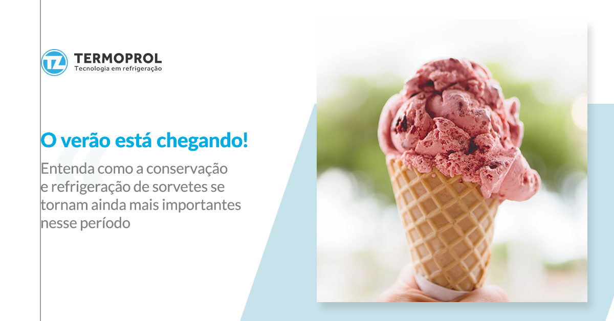 Entenda como a conservação e refrigeração de sorvetes se tornam ainda mais importantes nesse período